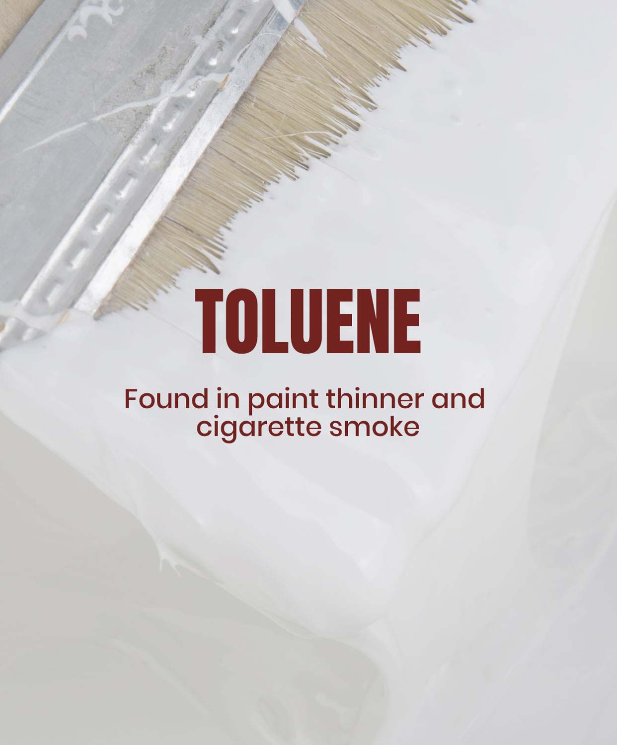 Toluene. Found in paint thinner and cigarette smoke.