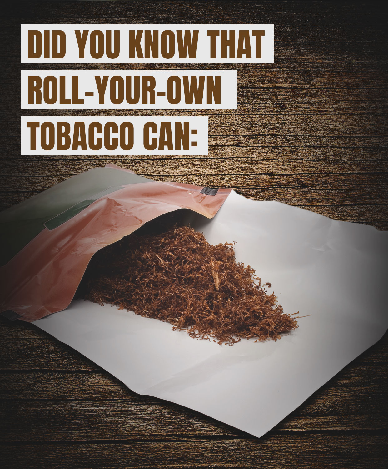 Did you know that Roll-Your-Own tobacco can